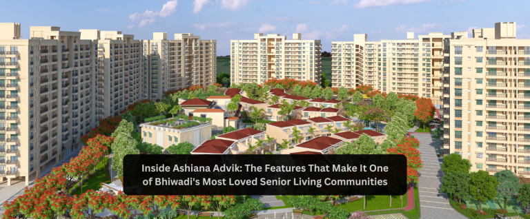 Inside Ashiana Advik: The Features That Make It One of Bhiwadi’s Most Loved Senior Living Communities
