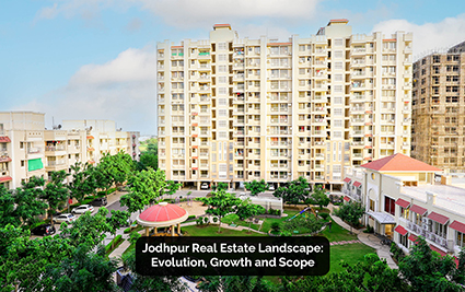 Jodhpur Real Estate Landscape: Evolution, Growth and Scope